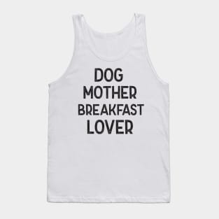 Dog Mother Breakfast Lover Tank Top